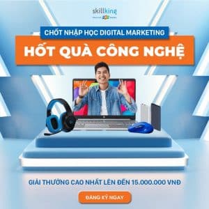 Chốt nhập học Digital Marketing - Hốt quà công nghệ