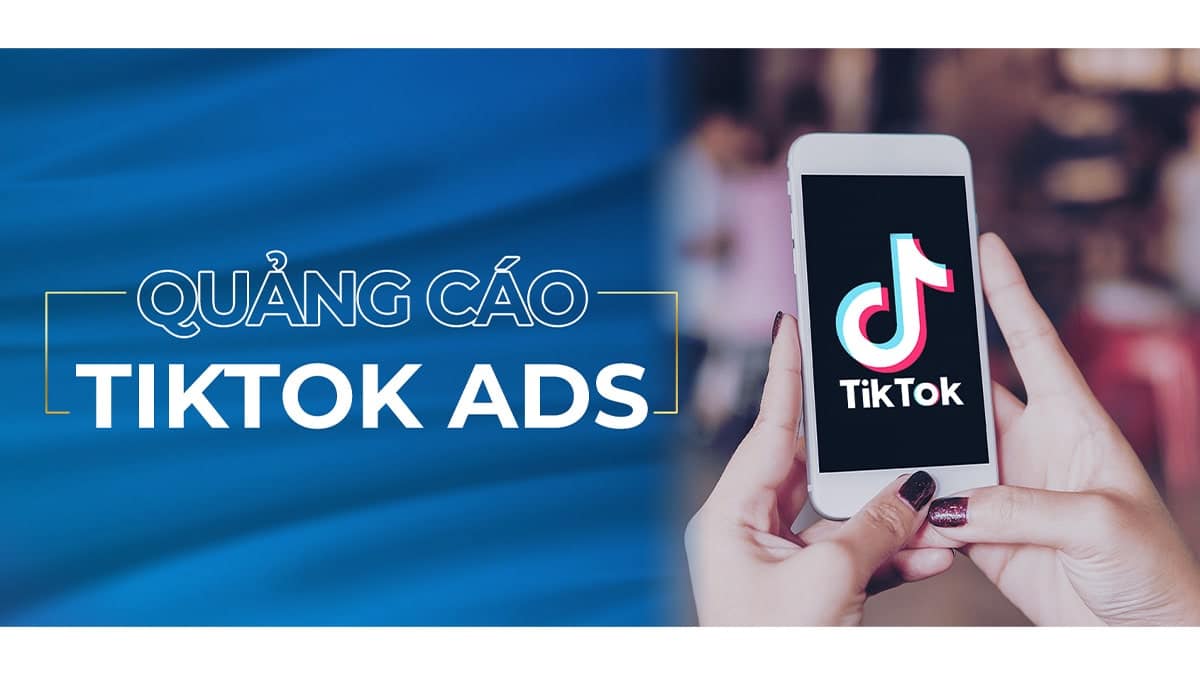 Hướng dẫn chạy ads tiktok là gì để tiếp cận với người dùng trên TikTok