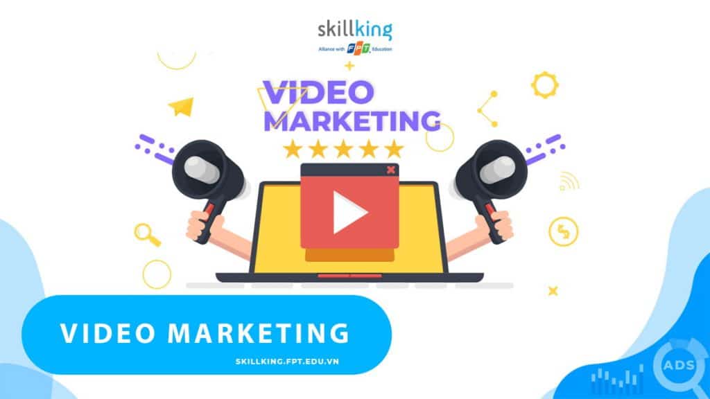 Video Marketing là gì? Công thức và cách làm Video Marketing hiệu quả