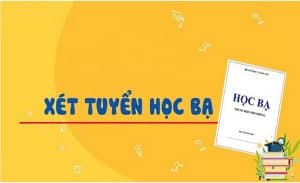 Xét tuyển học bạ 2023