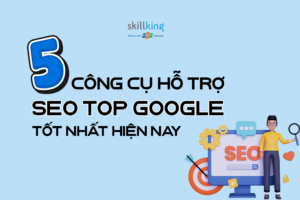 5 công cụ hỗ trợ SEO top Google tốt nhất hiện nay