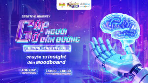 Creative Journey - Gặp gỡ người dẫn đường: "Chuyển từ insight đến moodboard"