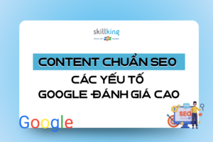 Content chuẩn SEO_ Các yếu tố Google đánh giá cao