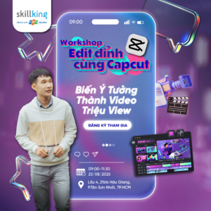 Workshop: Edit đỉnh cùng Capcut - Biến ý tưởng thành video triệu views