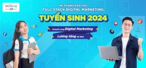 Học phí FPT Skillking và Lộ trình đào tạo Full-stack Digital Marketing 2024
